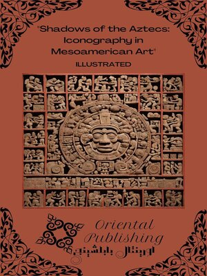 cover image of Shadows of the Aztecs Iconography in Mesoamerican Art